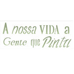 Stencil OPA 10x30 2155 Frase A Nossa Vida a Gente que Pinta - Palácio da Arte