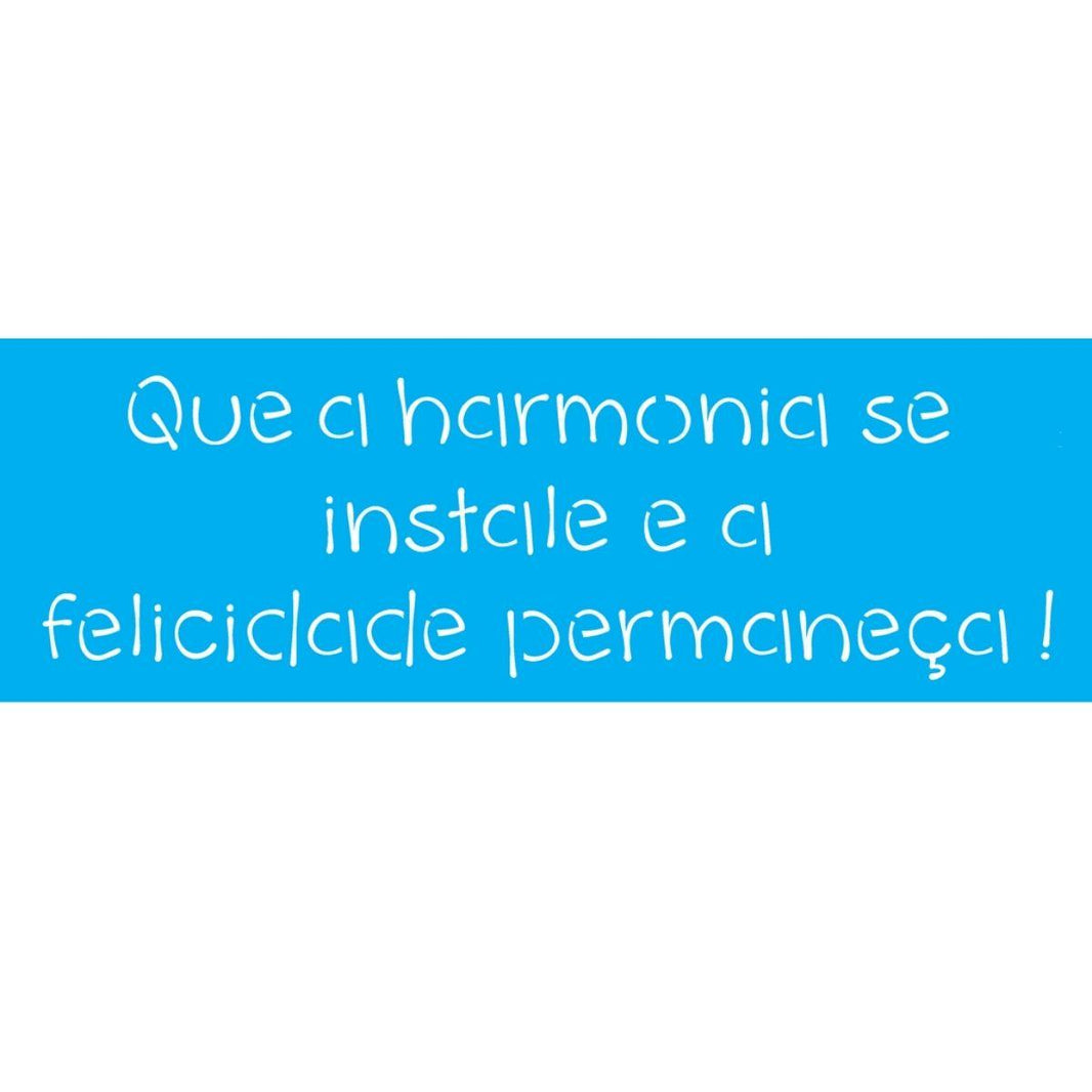 Stencil OPA 10x30 2429 Frase Que a Harmonia se Instale - Palácio da Arte