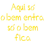 Stencil OPA 14x14 2212 Frase Aqui só o Bem Entra só o Bem Fica - Palácio da Arte
