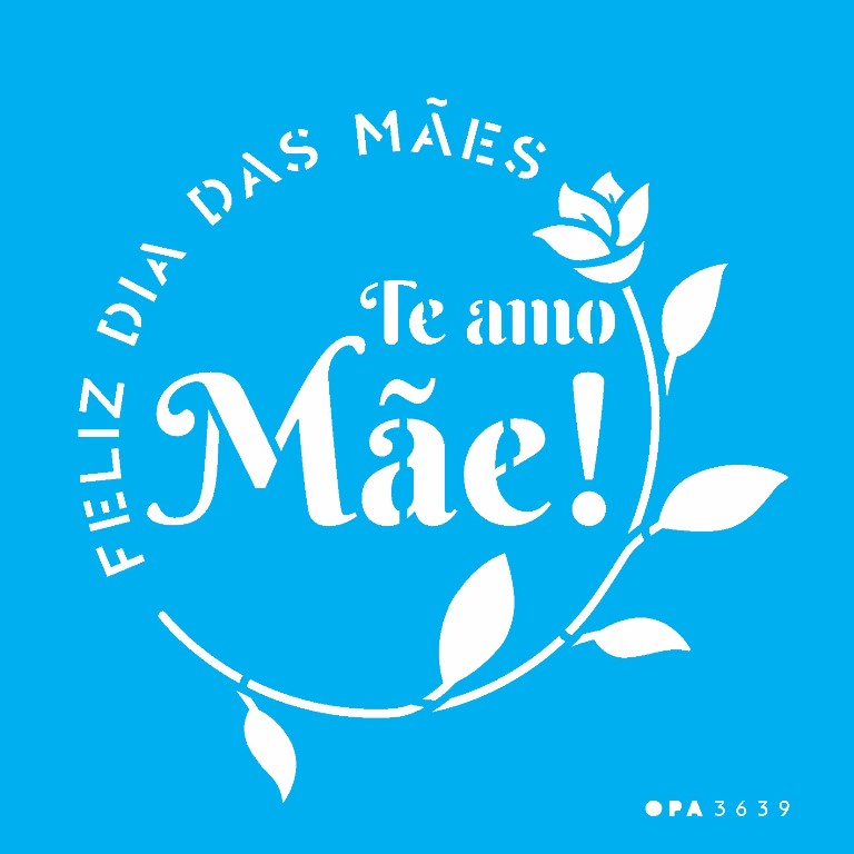 Stencil OPA 14x14 3639 Frase Mãe Te Amo - Palácio da Arte