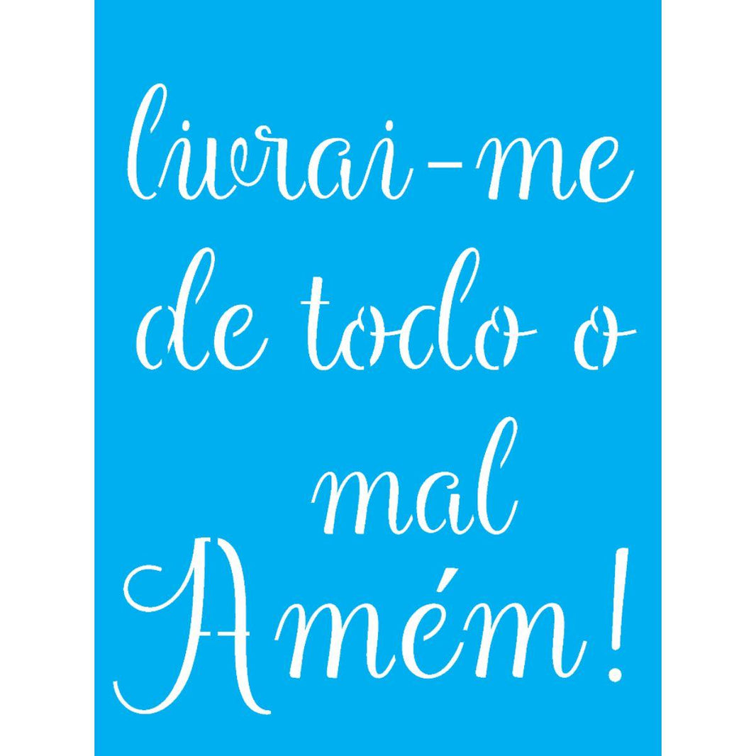 Stencil OPA 15x20 2708 Frase Livrai-me de Todo o Mal Amém - Palácio da Arte