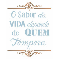 Stencil OPA 20x25 2186 O Sabor da Vida Depende de quem Tempera - Palácio da Arte