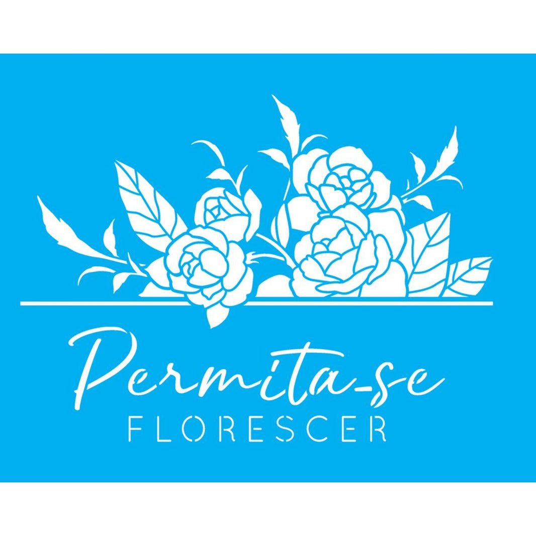 Stencil OPA 20x25 3394 Frase Permita-se Florescer - Palácio da Arte