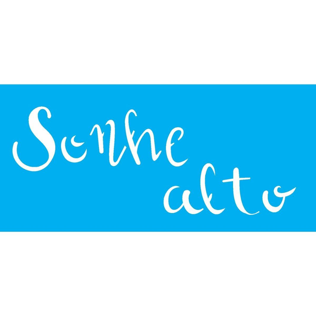 Stencil OPA 7x15 2492 Frase Sonhe Alto - Palácio da Arte