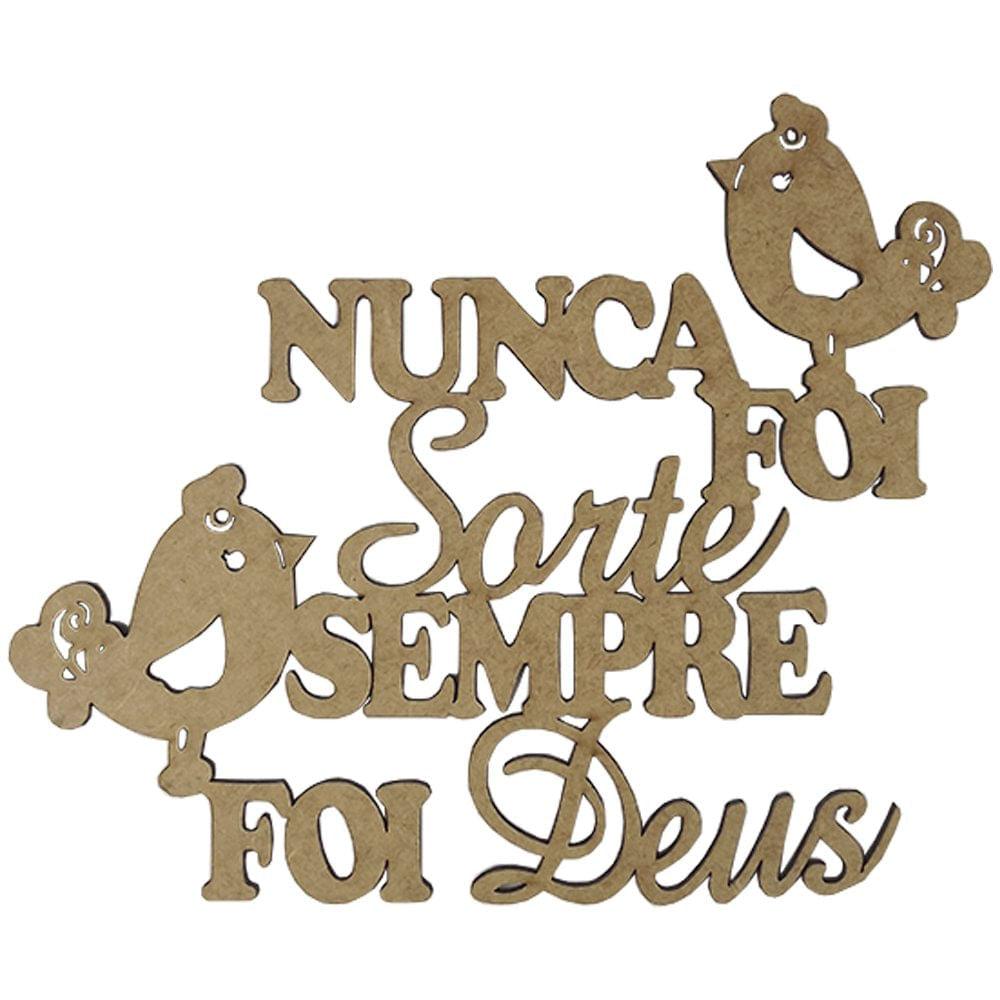 Aplique Nunca Foi Sorte Sempre Foi Deus 15x18,3cm em MDF - Palácio da Arte