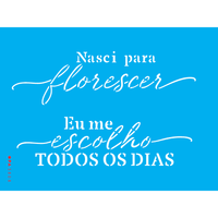 Stencil OPA 15x20 3808 Frases Nasci para Florescer