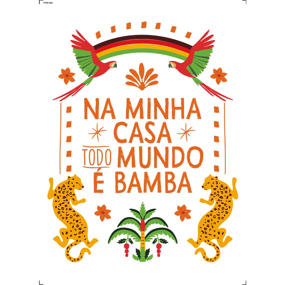 Transfer Têxtil 20x27,5cm TTR6-052 Na minha Casa todo mundo é Bamba