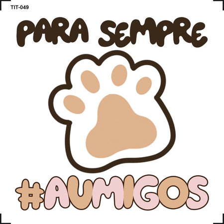 Transfer de Imagem 8x8cm TIT-049 Pra Sempre Aumigos