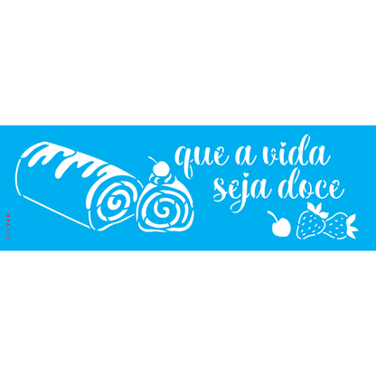 Stencil OPA 10x30 3722 Culinária Rocambole Que a vida seja doce