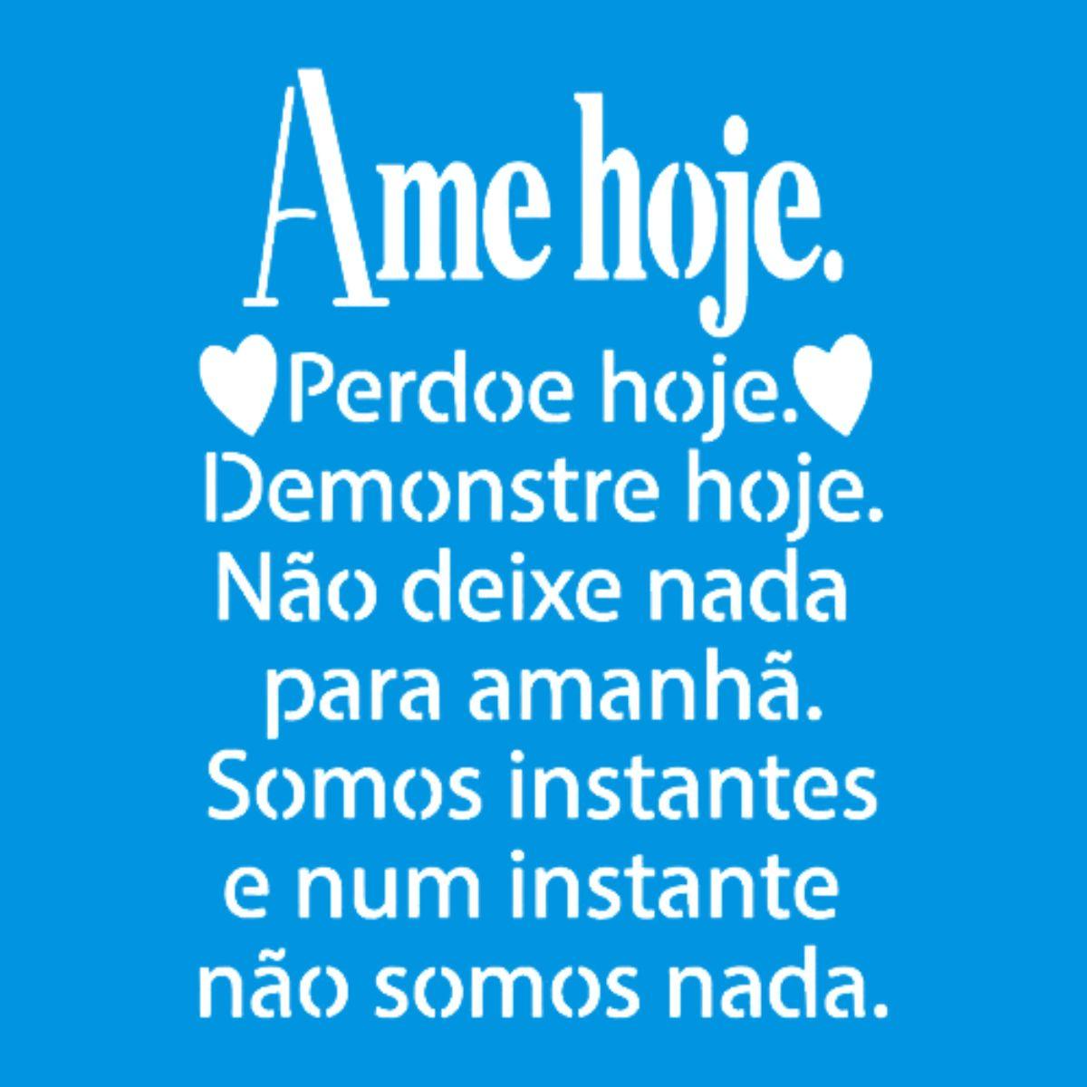 Stencil Litoarte 14x14 STA-135 Frase Ame Hoje - Palácio da Arte