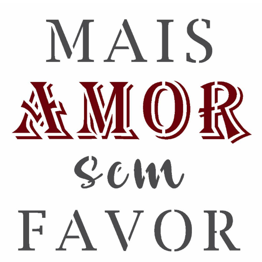 Stencil OPA 10x10 2906 Mais Amor Sem Favor - Palácio da Arte