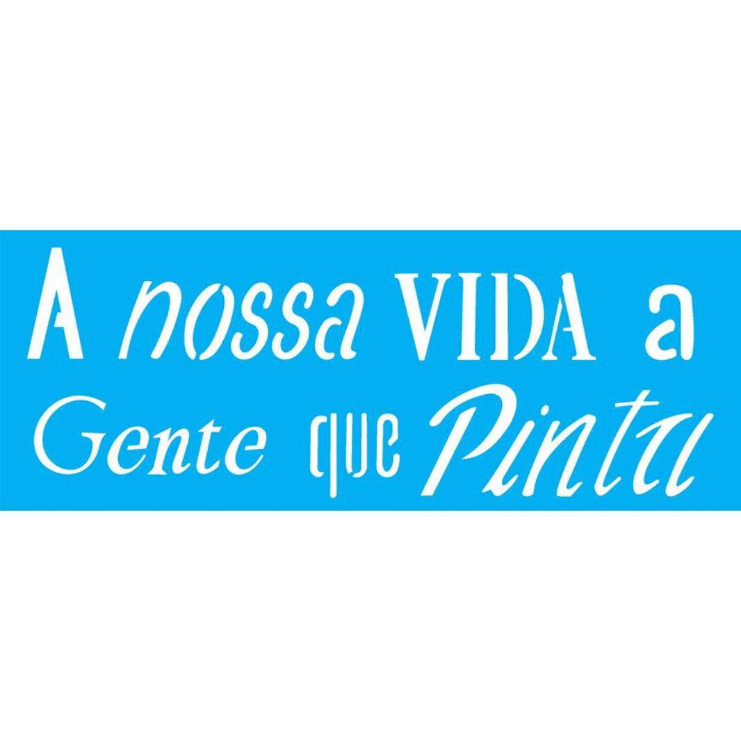 Stencil OPA 10x30 2155 Frase A Nossa Vida a Gente que Pinta - Palácio da Arte