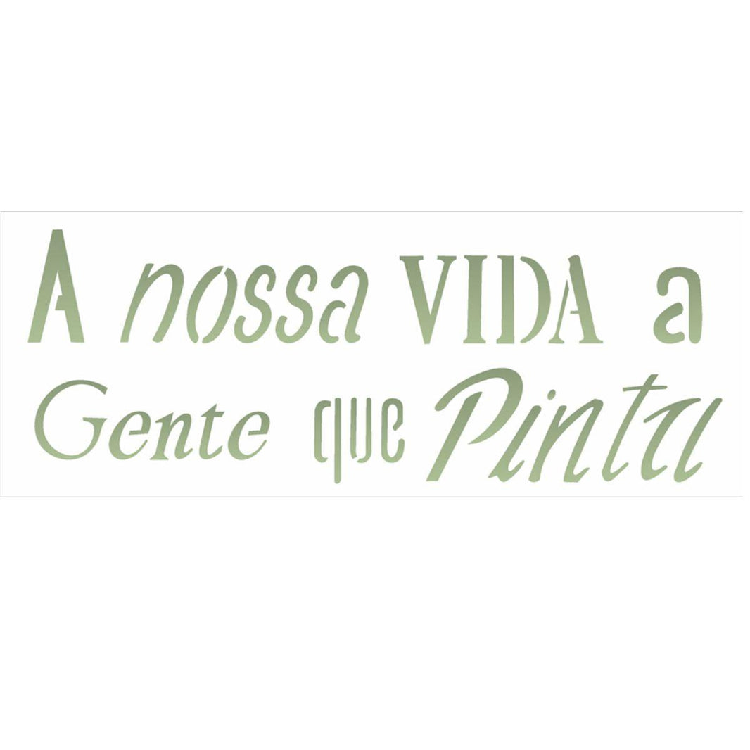 Stencil OPA 10x30 2155 Frase A Nossa Vida a Gente que Pinta - Palácio da Arte