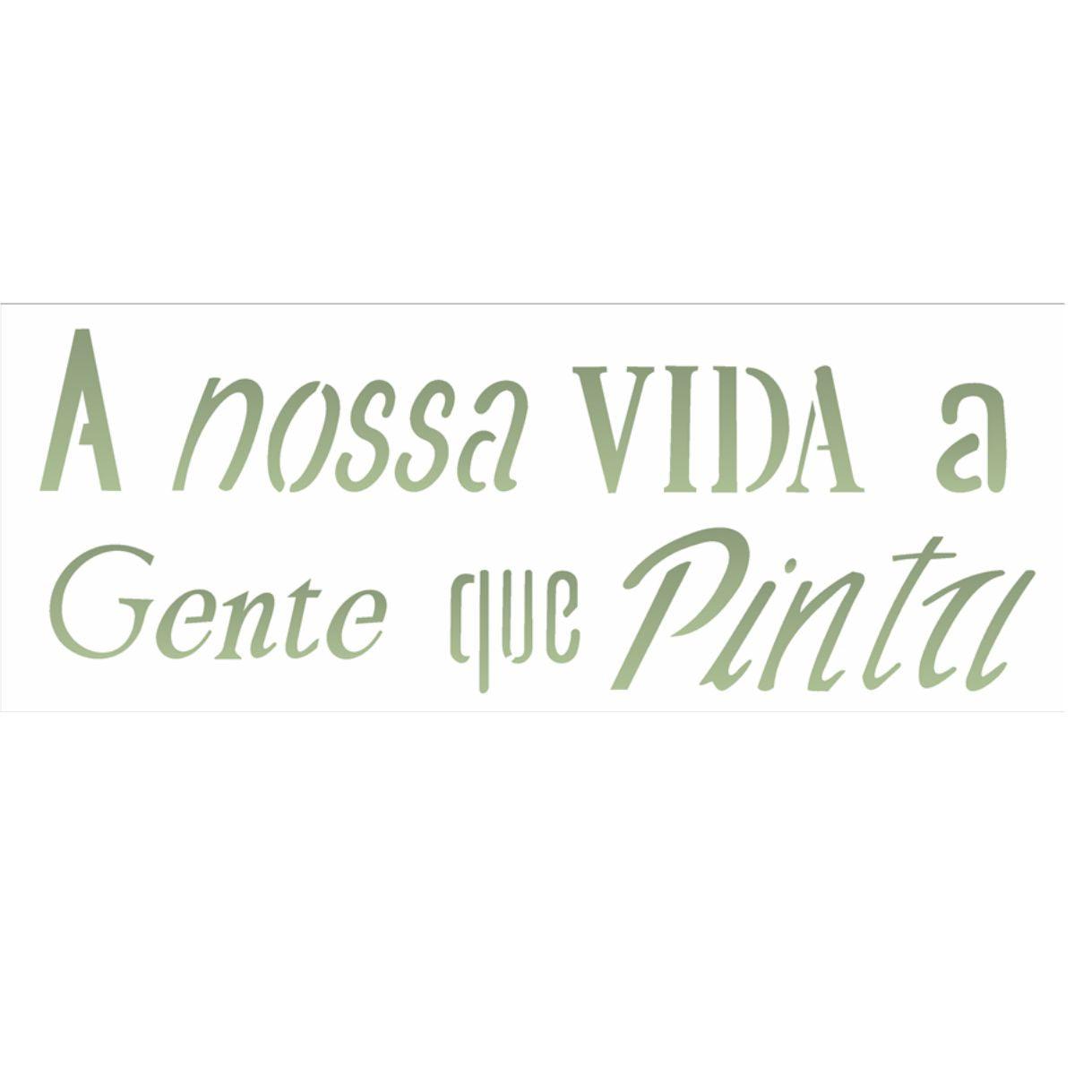 Stencil OPA 10x30 2155 Frase A Nossa Vida a Gente que Pinta - Palácio da Arte