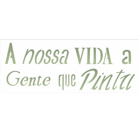Stencil OPA 10x30 2155 Frase A Nossa Vida a Gente que Pinta - Palácio da Arte