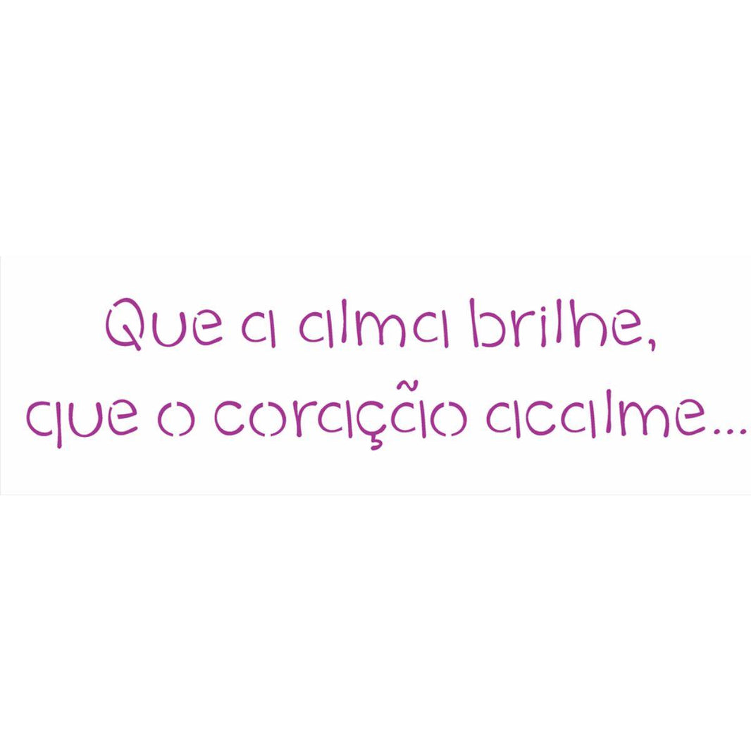Stencil OPA 10x30 2428 Frase Que a Alma Brilhe - Palácio da Arte