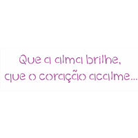 Stencil OPA 10x30 2428 Frase Que a Alma Brilhe - Palácio da Arte