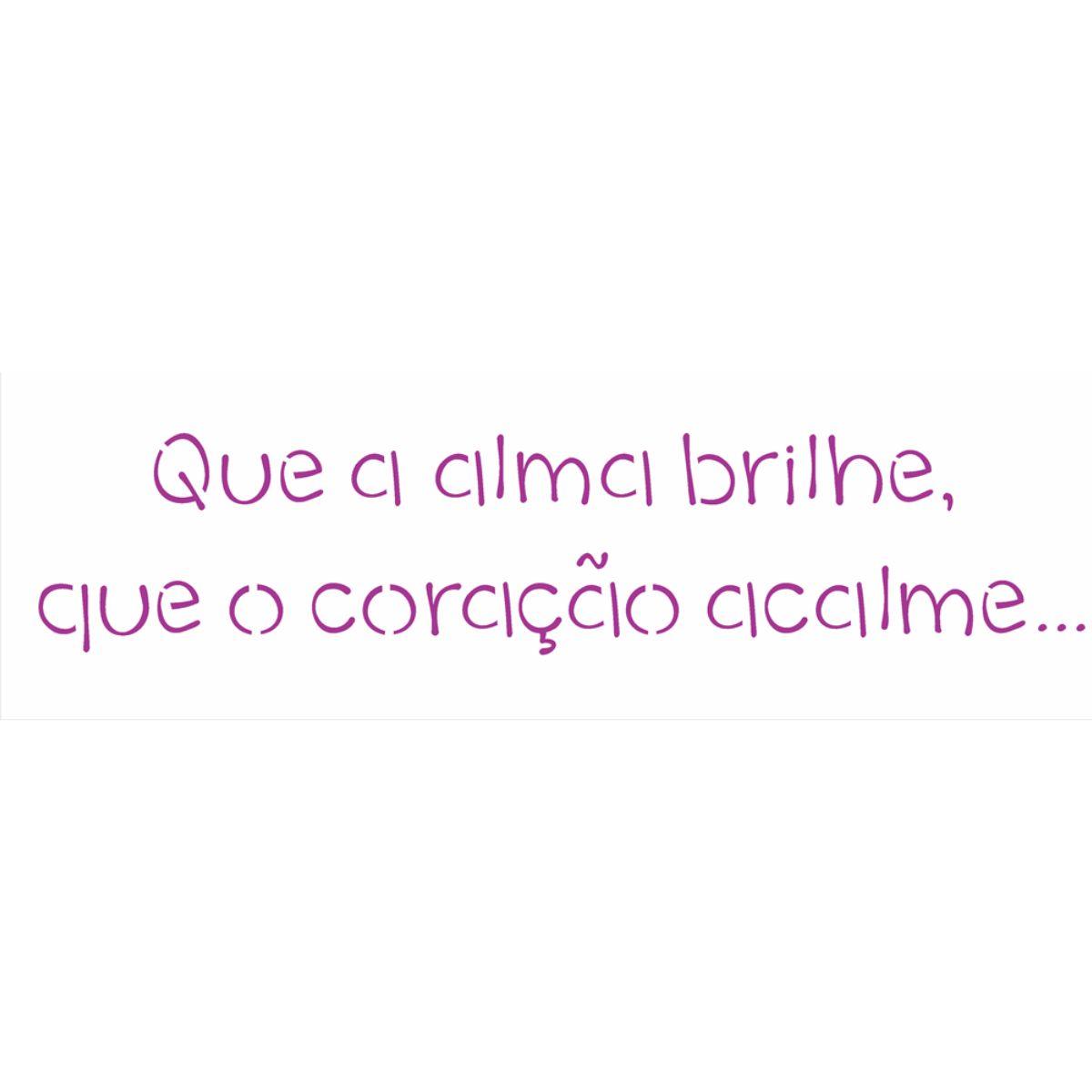 Stencil OPA 10x30 2428 Frase Que a Alma Brilhe - Palácio da Arte