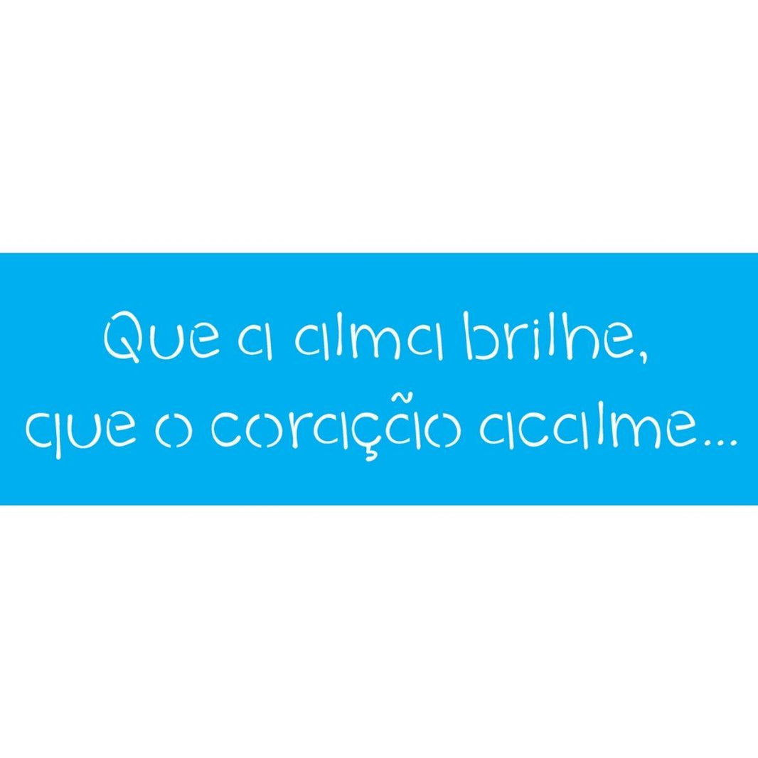 Stencil OPA 10x30 2428 Frase Que a Alma Brilhe - Palácio da Arte