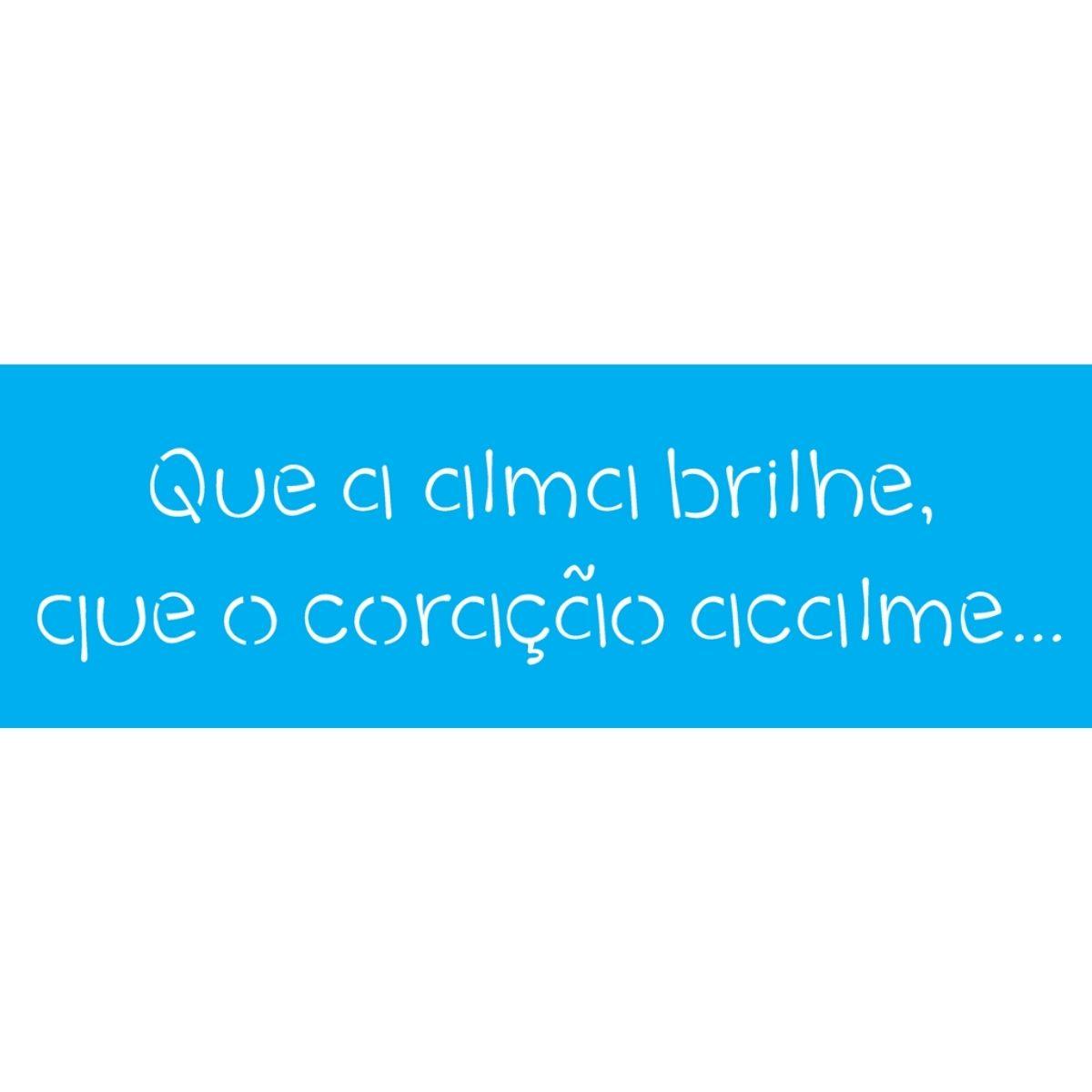 Stencil OPA 10x30 2428 Frase Que a Alma Brilhe - Palácio da Arte