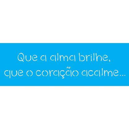 Stencil OPA 10x30 2428 Frase Que a Alma Brilhe - Palácio da Arte