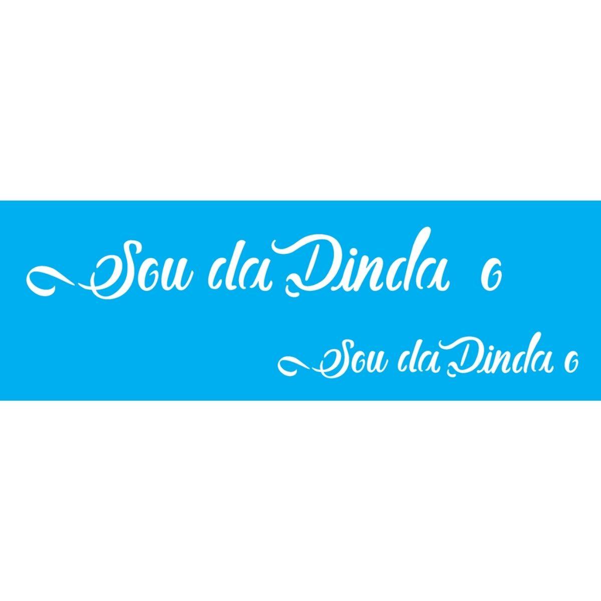 Stencil OPA 10x30 2914 Sou da Dinda e Dindo - Palácio da Arte