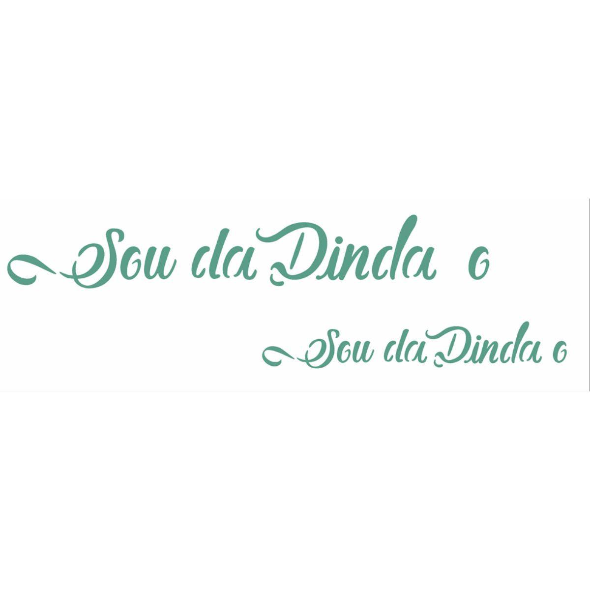 Stencil OPA 10x30 2914 Sou da Dinda e Dindo - Palácio da Arte