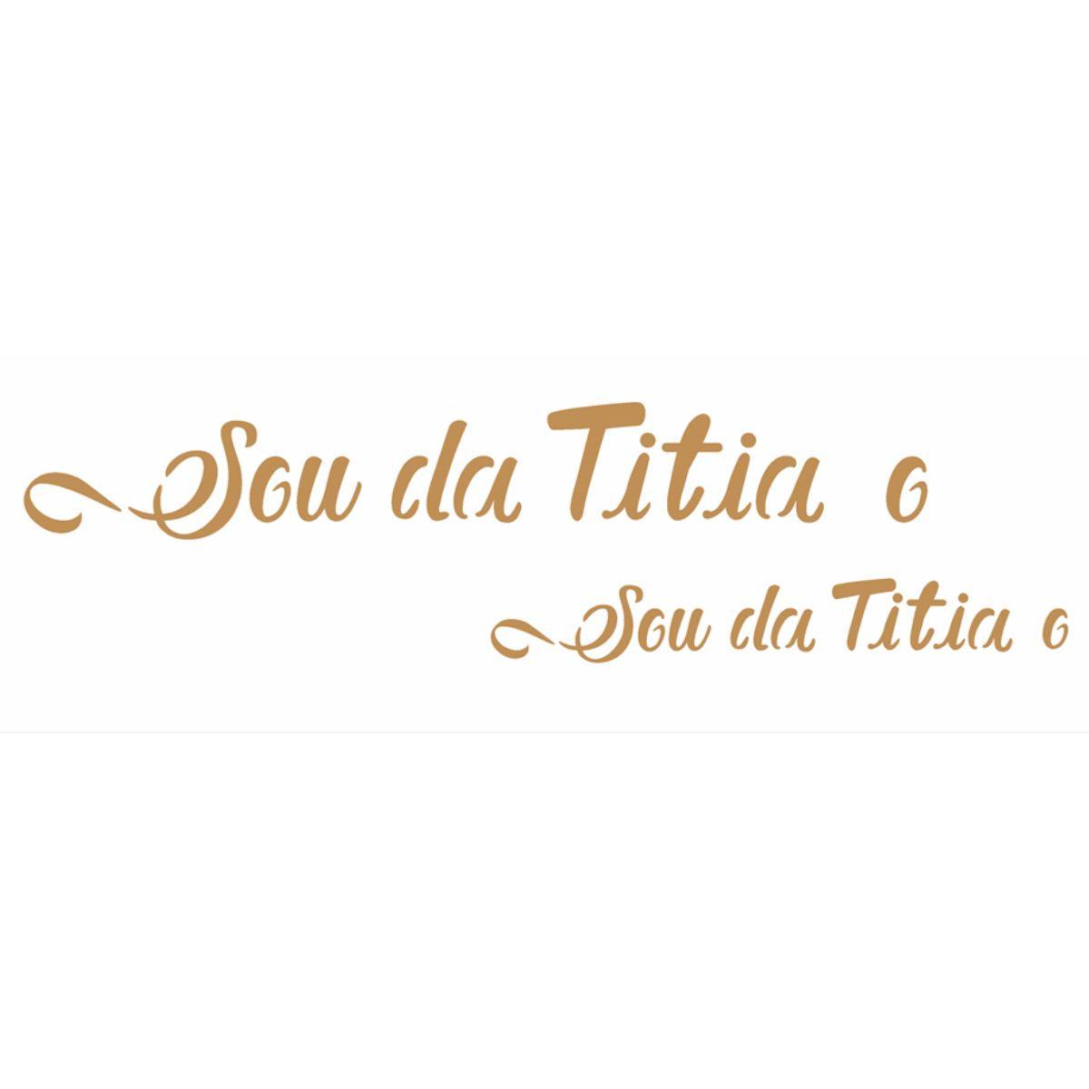 Stencil OPA 10x30 2916 Sou da Titia e Titio - Palácio da Arte