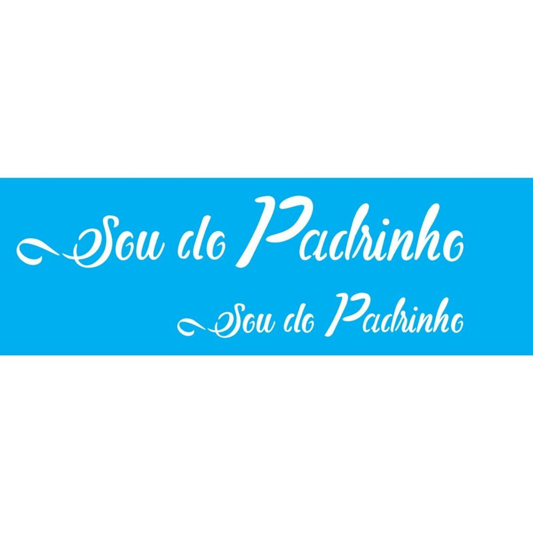 Stencil OPA 10x30 2992 Sou do Padrinho - Palácio da Arte
