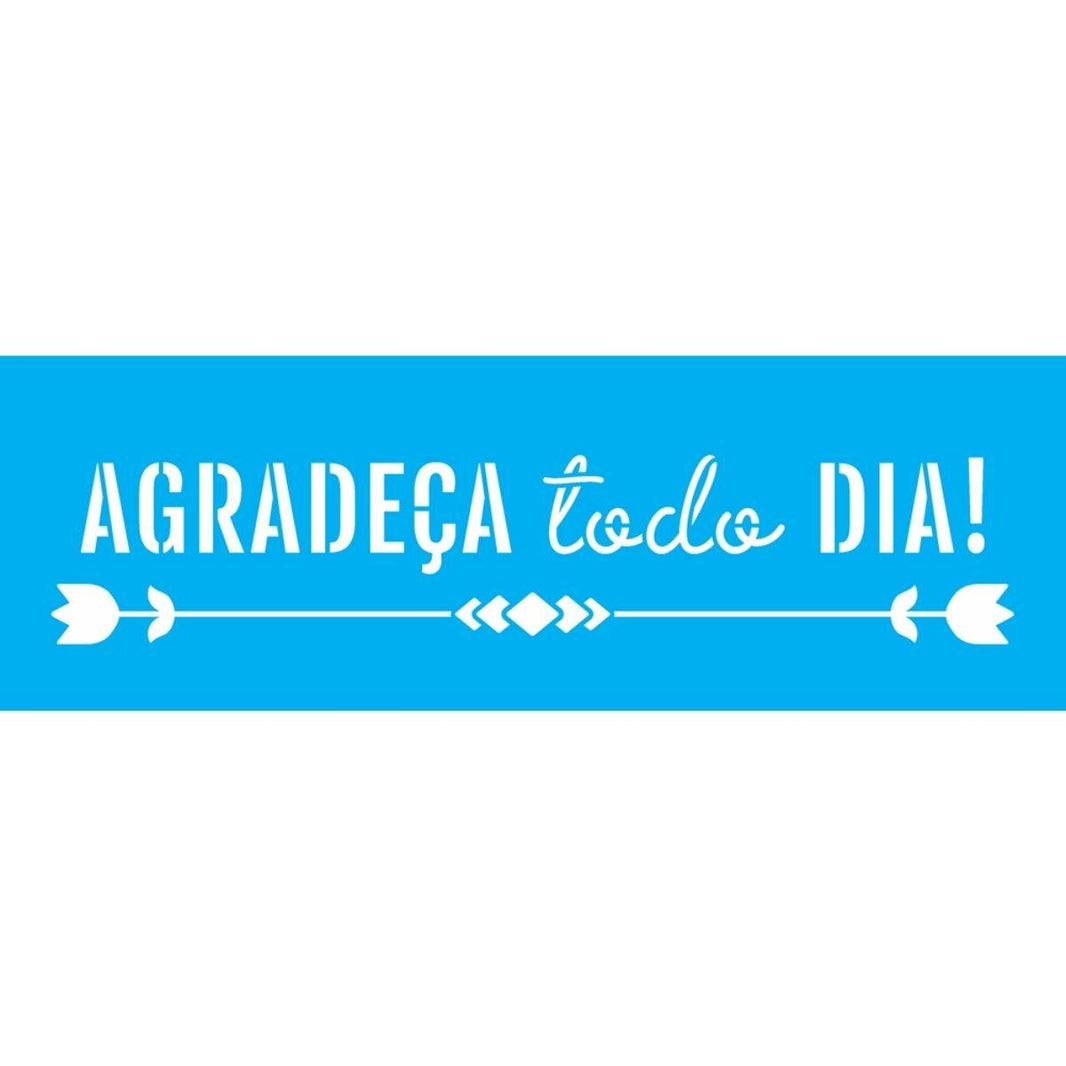 Stencil OPA 10x30 3297 Agradeça Todo Dia - Palácio da Arte