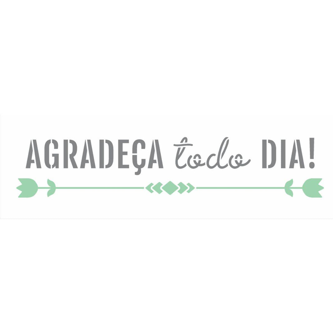 Stencil OPA 10x30 3297 Agradeça Todo Dia - Palácio da Arte
