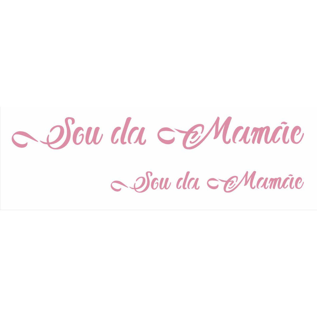 Stencil OPA 10x30 Dia das Mães 2885 Sou da Mamãe - Palácio da Arte