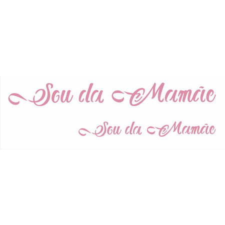Stencil OPA 10x30 Dia das Mães 2885 Sou da Mamãe - Palácio da Arte