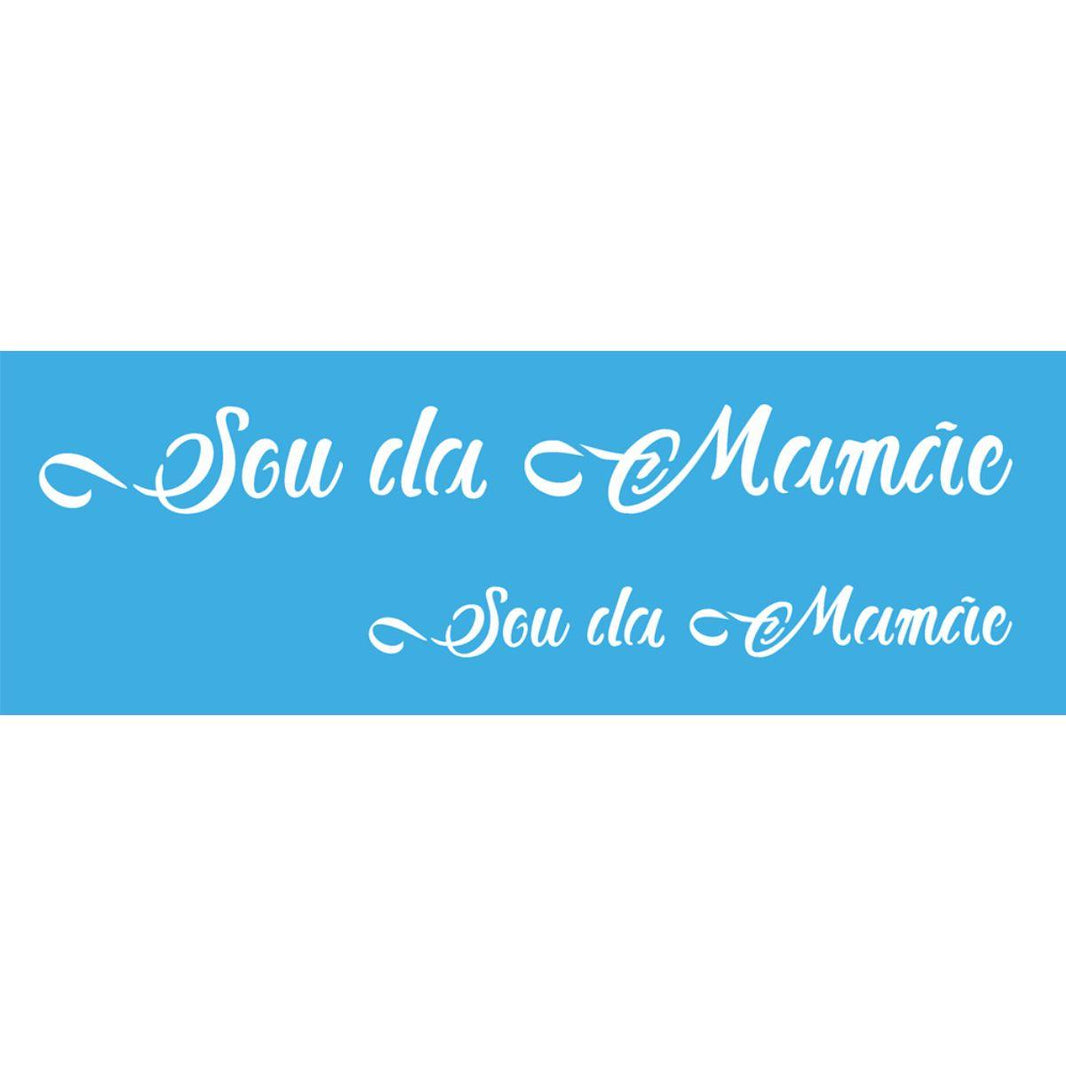 Stencil OPA 10x30 Dia das Mães 2885 Sou da Mamãe - Palácio da Arte
