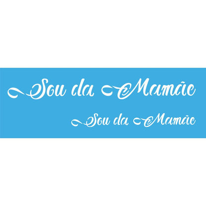 Stencil OPA 10x30 Dia das Mães 2885 Sou da Mamãe - Palácio da Arte