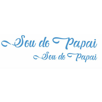 Stencil OPA 10x30 Dia dos Pais 2898 Frase Sou do Papai - Palácio da Arte