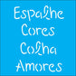 Stencil OPA 14x14 2214 Frase Espalhe Cores Colha Amores - Palácio da Arte