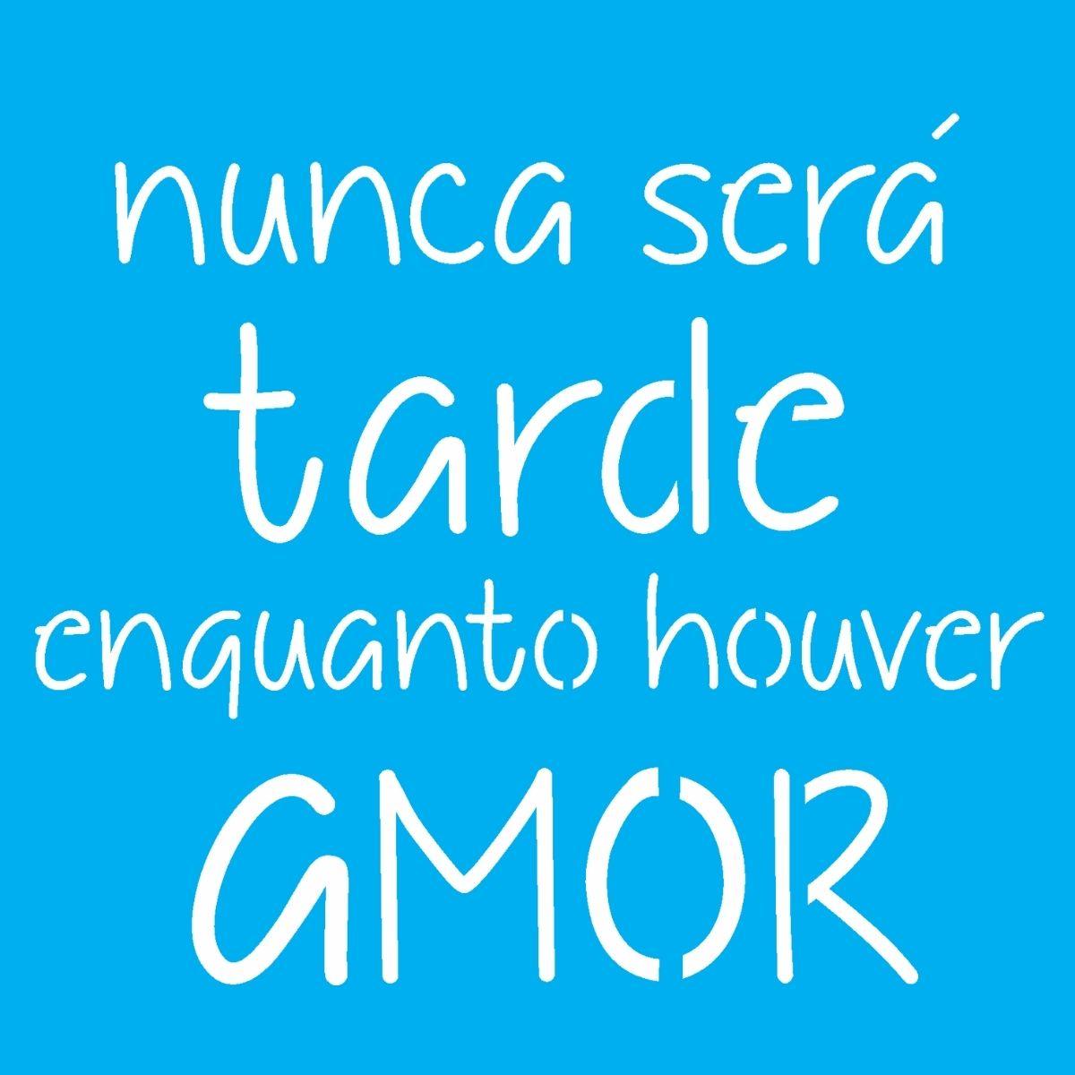 Stencil OPA 14x14 2434 Frase Nunca Será Tarde - Palácio da Arte