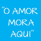 Stencil OPA 14x14 2688 Frase O Amor Mora Aqui - Palácio da Arte