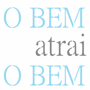 Stencil OPA 14x14 2689 Frase O Bem Atrai O Bem - Palácio da Arte