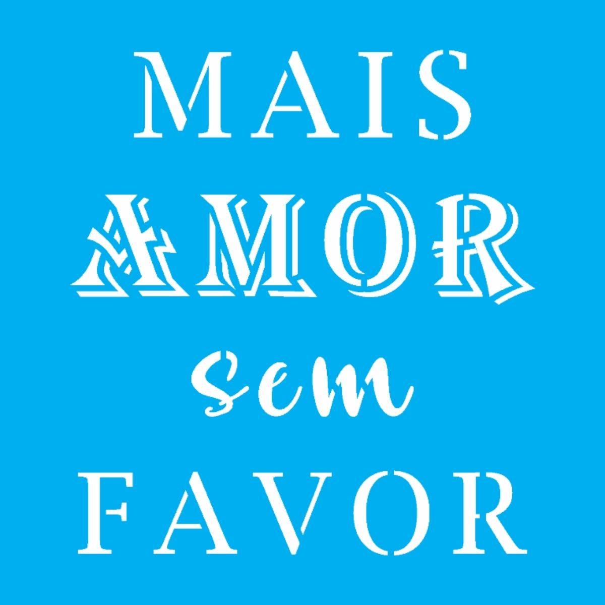 Stencil OPA 14x14 2926 Mais Amor Sem Favor - Palácio da Arte