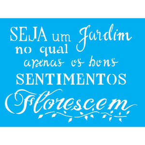 Stencil OPA 15x20 2611 Frase Seja um Jardim - Palácio da Arte