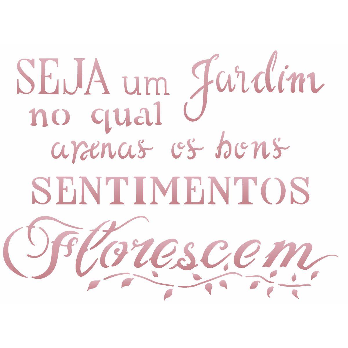 Stencil OPA 15x20 2611 Frase Seja um Jardim - Palácio da Arte