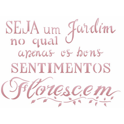 Stencil OPA 15x20 2611 Frase Seja um Jardim - Palácio da Arte