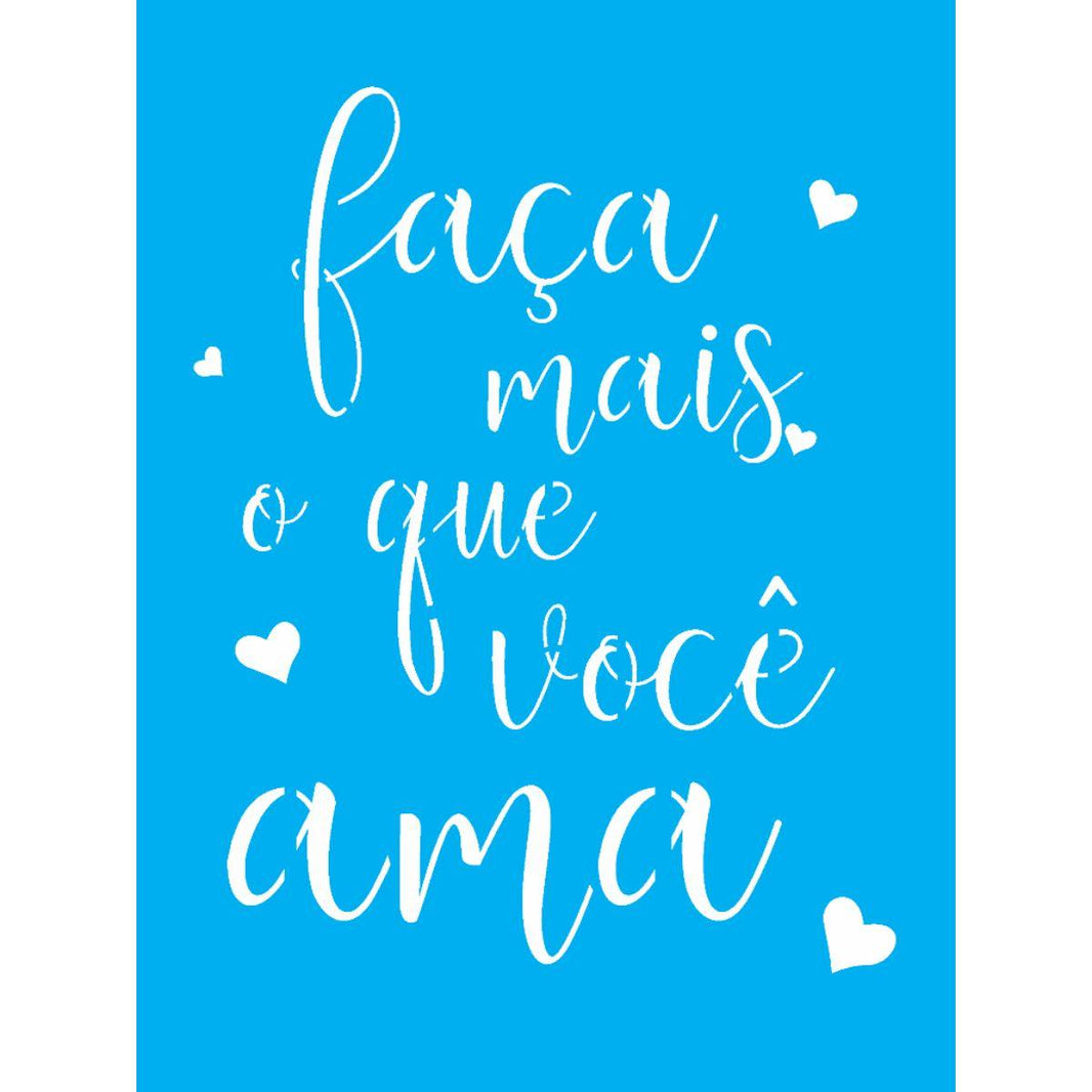 Stencil OPA 15x20 2706 Faça Mais o que Você Ama - Palácio da Arte