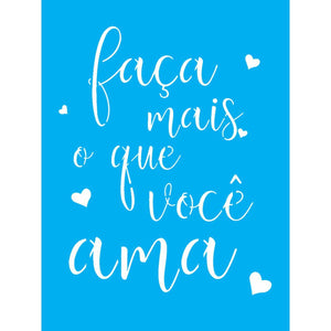 Stencil OPA 15x20 2706 Faça Mais o que Você Ama - Palácio da Arte