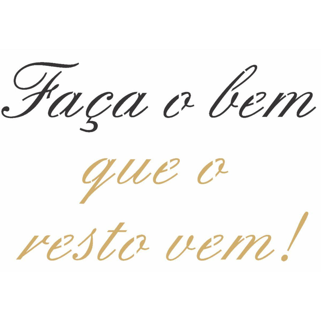 Stencil OPA 15x20 2707 Frase Faça o Bem que o Resto Vem - Palácio da Arte