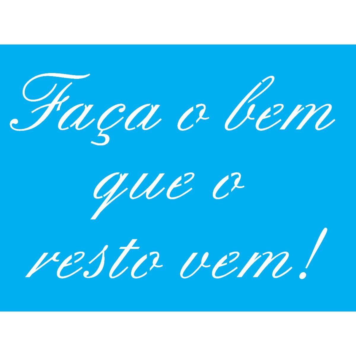 Stencil OPA 15x20 2707 Frase Faça o Bem que o Resto Vem - Palácio da Arte