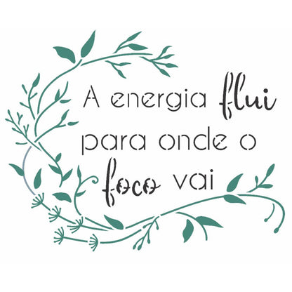 Stencil OPA 15x20 3376 Frase A Energia Flui para onde o Foco vai - Palácio da Arte