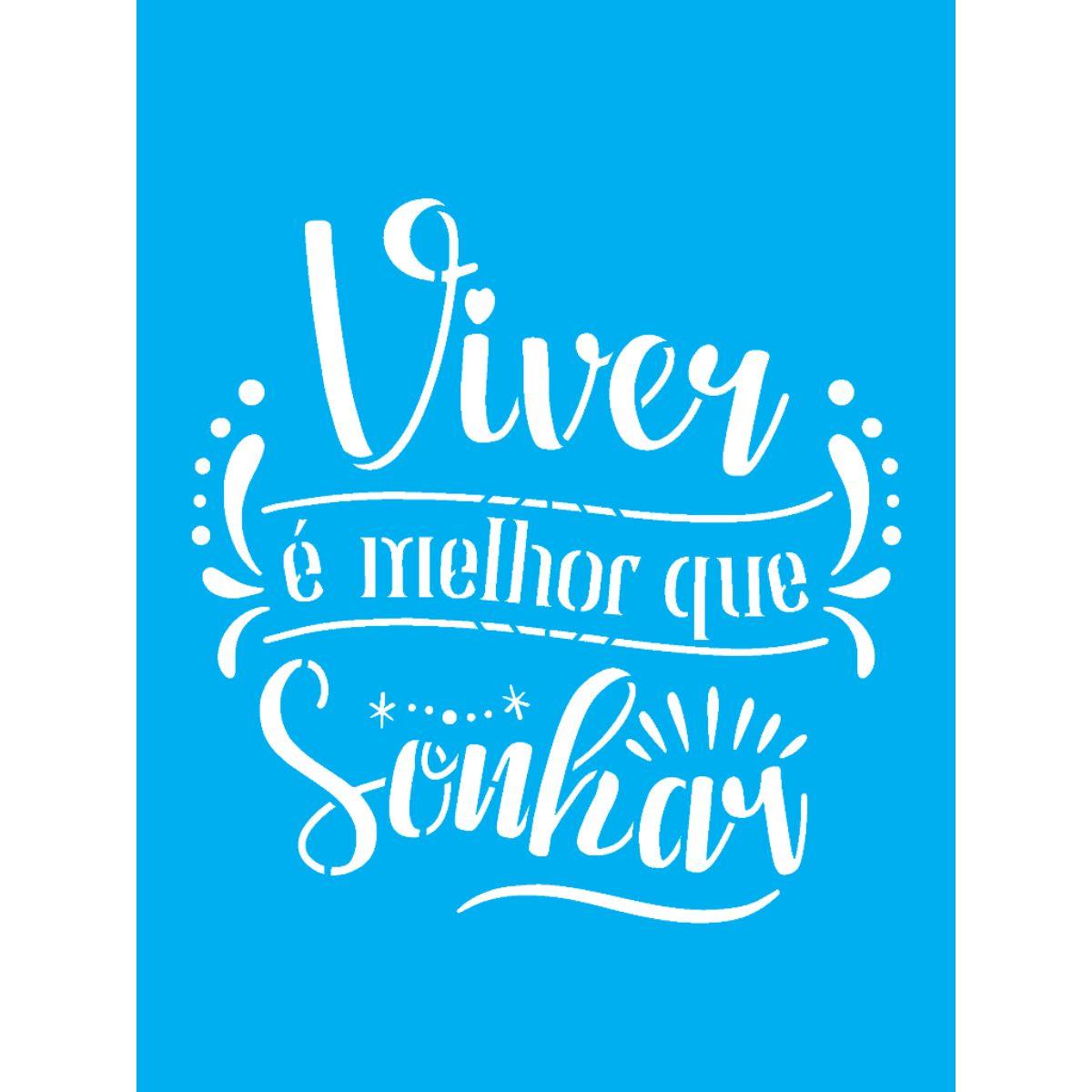 Stencil OPA 15x20 3513 Frase Viver é melhor que Sonhar - Palácio da Arte